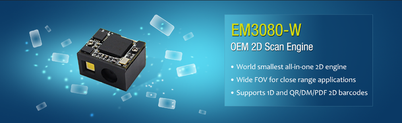 EM3080-W OEM Scan Engine - The Smallest 2D OEM Engine In The World EM3080-W OEM Scan Engine - The Smallest 2D OEM Engine In The World
